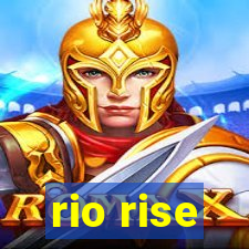 rio rise